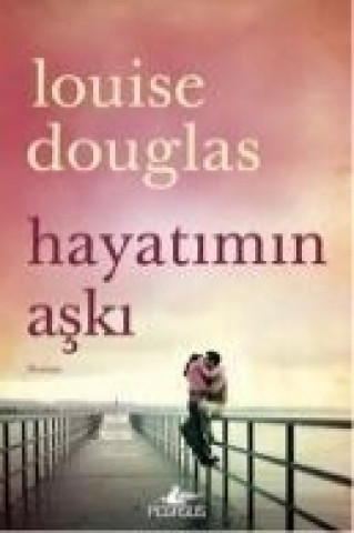 Kniha Hayatimin Aski Louise Douglas
