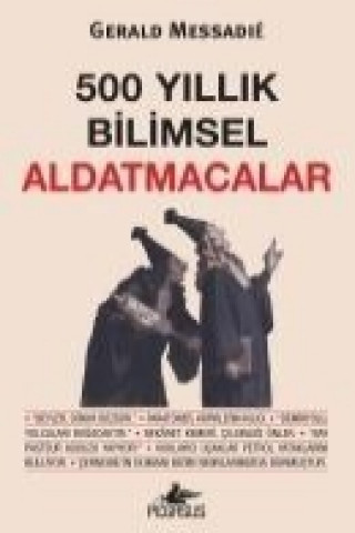 Książka 500 Yillik Bilimsel Aldatmacalar Gerald Messadié