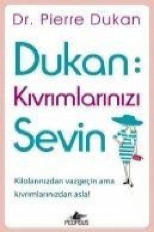 Kniha Dukan - Kivrimlarinizi Sevin Pierre Dukan