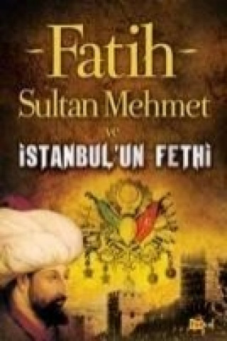 Książka Fatih Sultan Mehmet ve Istanbulun Fethi Yavuz Bahadiroglu