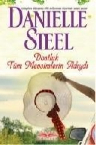 Kniha Dostluk Tüm Mevsimlerin Adiydi Danielle Steel