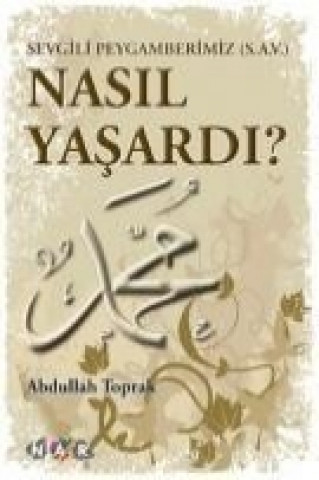 Libro Sevgili Peygamberimiz s.a.v Nasil Yasardi Abdullah Toprak