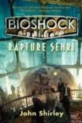 Könyv Bioshock Rapture Sehri John Shirley