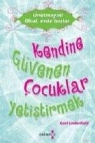 Buch Unutmayin Okul, Evde Baslar Kendine Güvenen Cocuklar Yetistirmek Gael Lindenfield