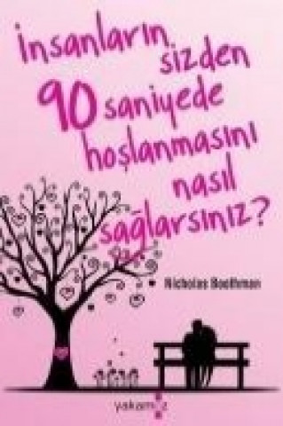 Könyv Insanlarin Sizden 90 Saniyede Hoslanmasini Nasil Saglarsiniz Nicholas Boothman