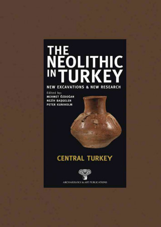 Könyv The Neolithic in Turkey, Central Anatolia and Mediterranean - Volume 3 Nezih Basgelen