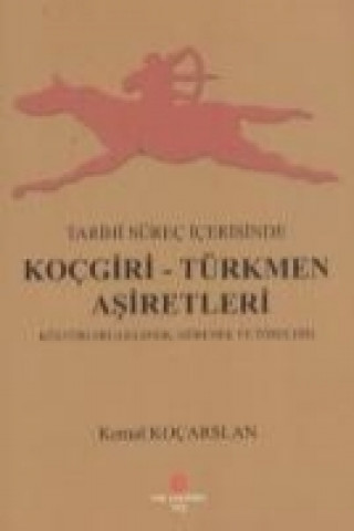 Buch Tarihi Sürec Icerisinde Kocgiri - Türkmen Asiretleri Kemal Kocarslan