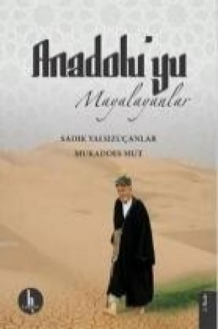 Book Anadoluyu Mayalayanlar Sadik Yalsizucanlar