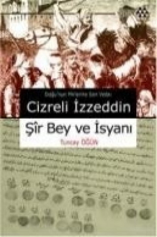 Könyv Cizreli Izzeddin Sir Bey ve Isyani Tuncay Ögün