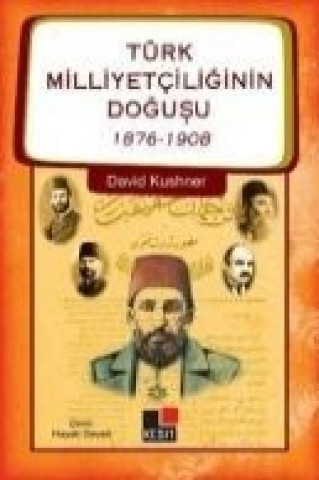 Kniha Türk Milliyetciliginin Dogusu 1876-1908 David Kushner