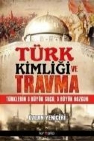 Könyv Türk Kimligi ve Travma Özcan Yeniceri