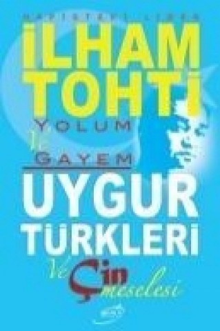 Kniha Yolum ve Gayem - Uygur Türkleri ve Cin Meselesi Kolektif