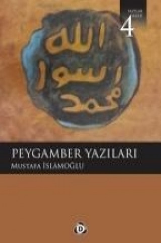 Kniha Peygamber Yazilari 4 Mustafa Islamoglu