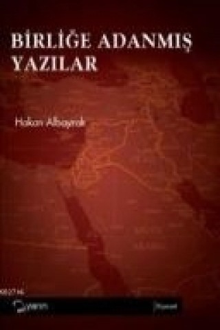 Kniha Birlige Adanmis Yazilar Hakan Albayrak