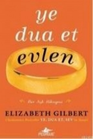 Book Ye, Dua Et, Evlen Elizabeth Gilbert