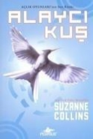 Carte Alayci Kus - Aclik Oyunlari 3. Kitap Suzanne Collins