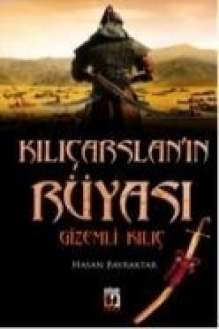 Kniha Kilicarslanin Rüyasi Gizemli Kilic Hasan Bayraktar