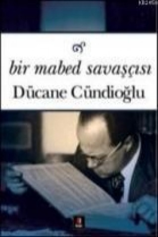 Könyv Bir Mabed Savascisi Dücane Cündioglu