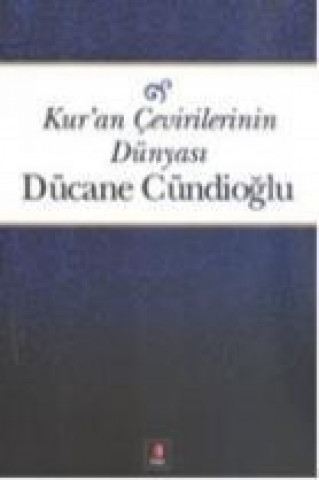 Buch Kuran Cevirilerinin Dünyasi Dücane Cündioglu