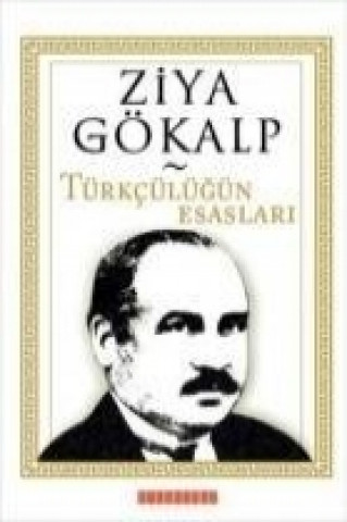 Könyv Türkcülügün Esaslari Ziya Gökalp