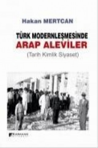 Knjiga Türk Modernlesmesinde Arap Aleviler Hakan Mertcan