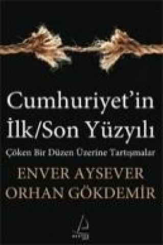 Книга Cumhuriyetin IlkSon Yüzyili Orhan Gökdemir