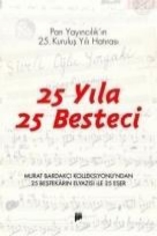 Książka 25 Yila 25 Besteci; Pan Yayincilikin 25. Kurulus Yili Hatirasi Murat Bardakci