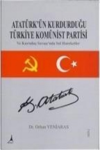 Carte Atatürkün Kurdurdugu Türkiye Komünist Partisi Orhan Yeniaras