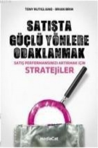 Carte Satista Güclü Yönlere Odaklanmak; Satis Performansinizi Artirmak icin Stratejiler Tony Rutigliano