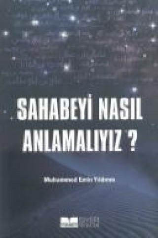 Книга Sahabeyi Nasil Anlamayiz Muhammed Emin Yildirim