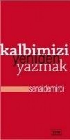 Book Kalbimizi Yeniden Yazmak Senai Demirci