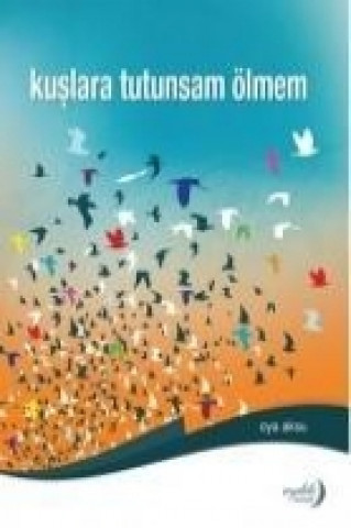 Book Kuslara Tutunsam Ölmem Oya Aksu