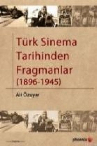 Kniha Türk Sinema Tarihinden Fragmanlar 1896 1945 Ali Özuyar