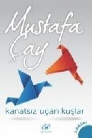 Книга Kanatsiz Ucan Kuslar Mustafa Cay