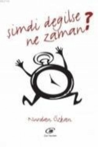 Könyv Simdi Degilse Ne Zaman Nurdan Özkan