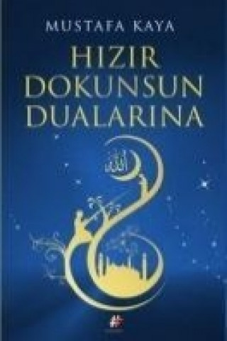 Kniha Hizir Dokunsun Dualarina Mustafa Kaya