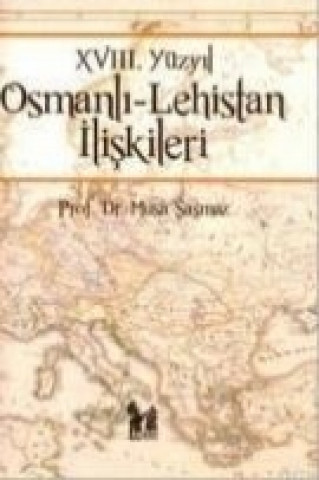 Kniha 18. Yüzyil Osmanli - Lehistan Iliskileri Musa sasmaz