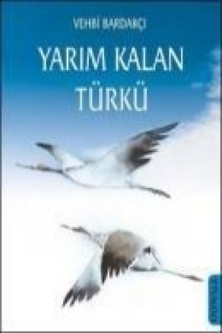 Книга Yarim Kalan Türkü Vehbi Bardakci