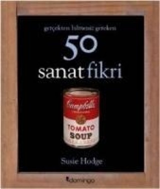 Kniha Gercekten Bilmeniz Gereken 50 Sanat Fikri Susie Hodge