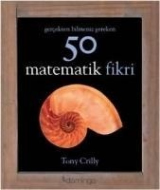 Книга Gercekten Bilmeniz Gereken 50 Matematik Fikri Tony Crilly