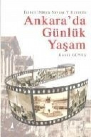 Buch Ikinci Dünya Savasi Yillarinda Ankarada Günlük Yasam Gönül Günes