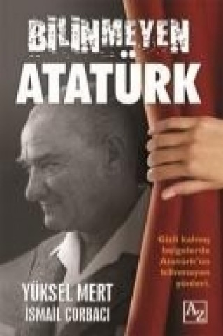 Kniha Bilinmeyen Atatürk Yüksel Mert