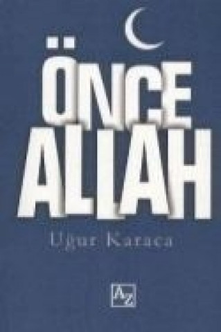 Knjiga Önce Allah Ugur Karaca