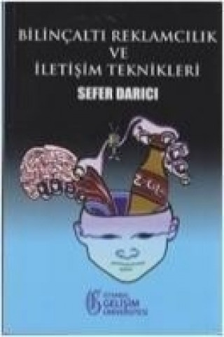 Knjiga Bilincalti Reklamcilik ve Iletisim Teknikleri Sefer Darici