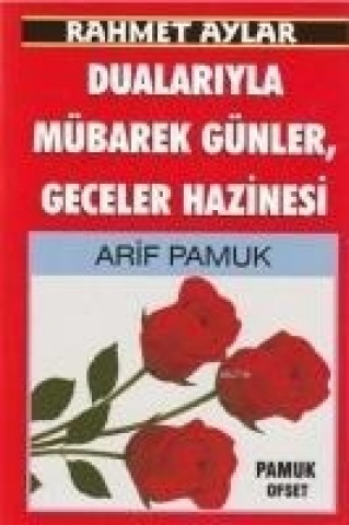 Kniha Rahmet Aylar Dualariyla Mübarek Günler, Geceler Hazinesi Arif Pamuk