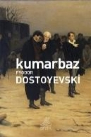 Kniha Kumarbaz Fyodor Mihaylovic Dostoyevski