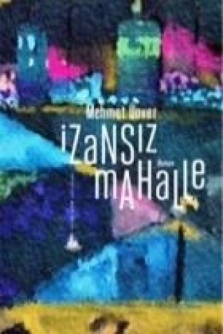 Könyv Izansiz Mahalle Mehmet Ünver