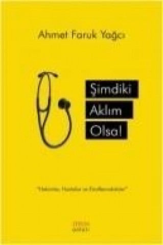 Könyv Simdiki Aklim Olsa Ahmet Faruk Yagci