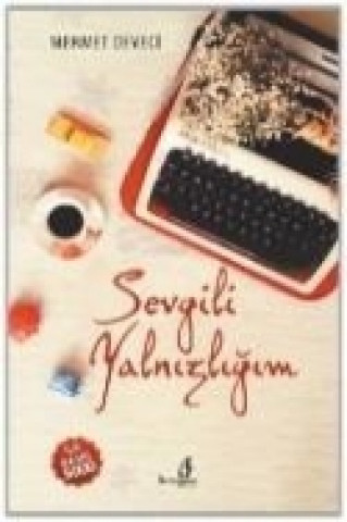 Kniha Sevgili Yalnizligim Mehmet Deveci