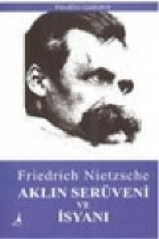 Carte Aklin Serüveni ve Isyani Friedrich Wilhelm Nietzsche